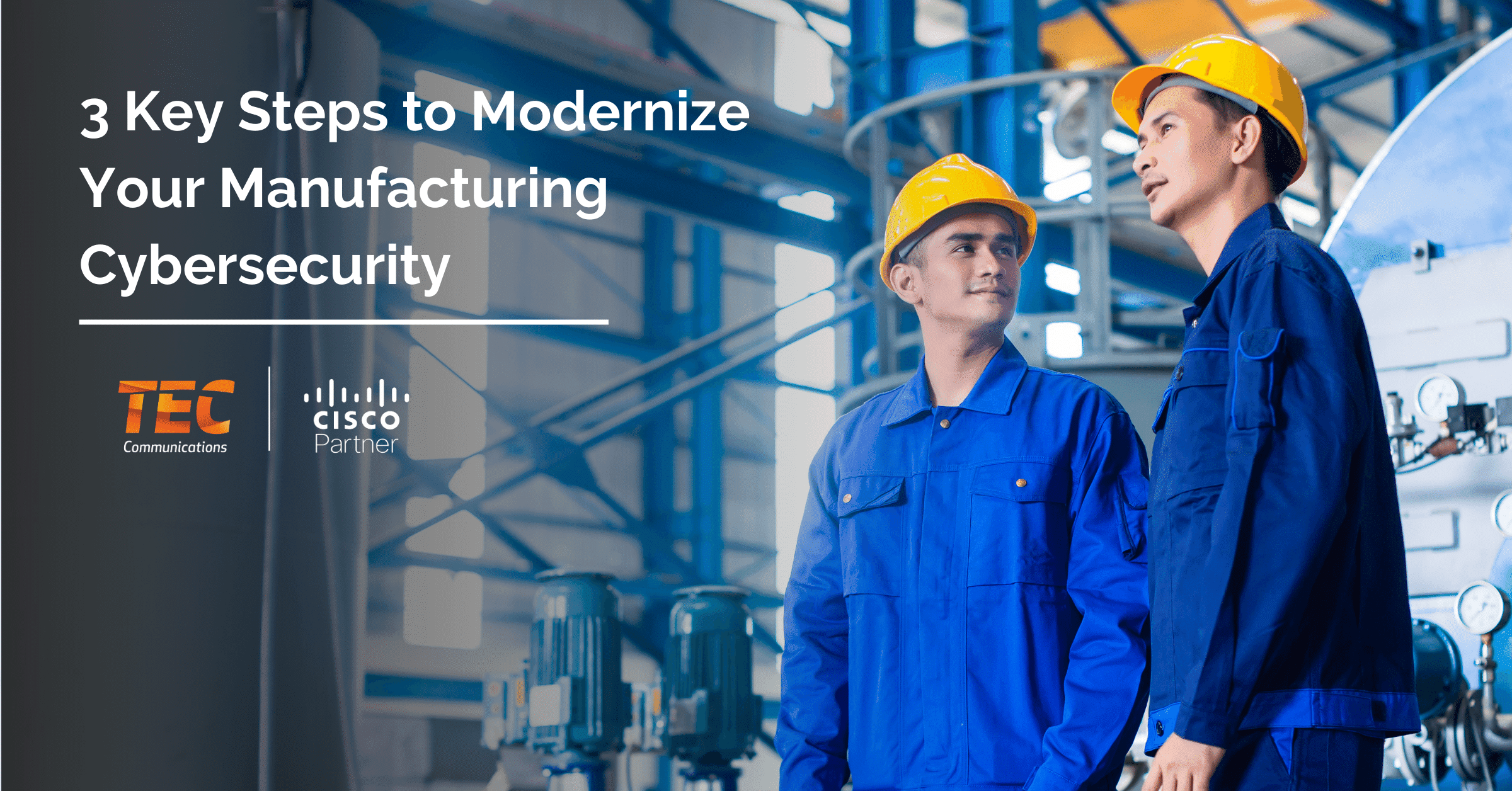 3 Key Steps to Modernize Your Manufacturing Cybersecurity | TEC ...